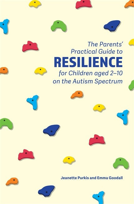 The Parents' Practical Guide to Resilience for Children aged 2-10 on the Autism Spectrum cover