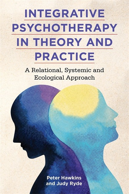 Integrative Psychotherapy in Theory and Practice: A Relational, Systemic: and Ecological Approach