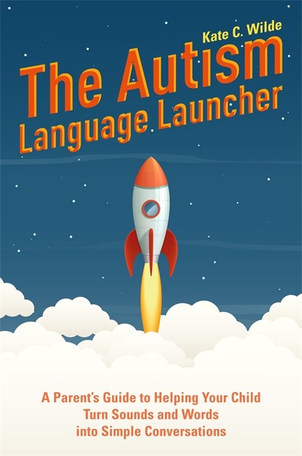 Autism Language Launcher: A Parent's Guide to Helping Your Child Turn So cover