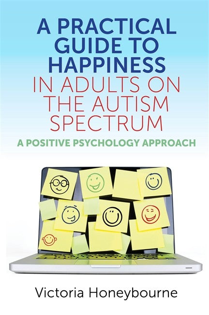 A Practical Guide to Happiness in Adults on the Autism Spectrum cover
