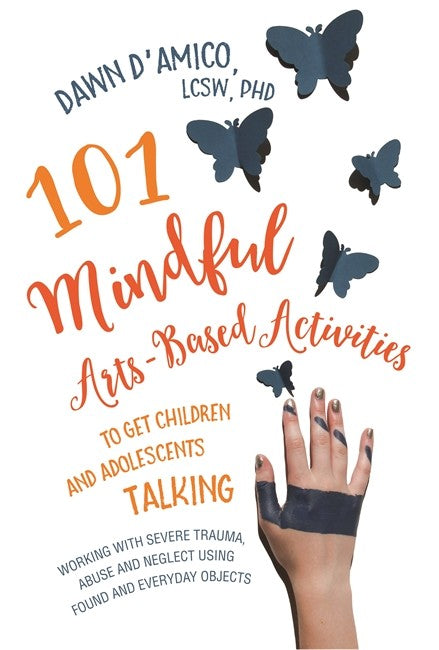 101 Mindful Arts-Based Activities to Get Children and Adolescents Talking cover