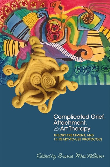 Complicated Grief, Attachment, and Art Therapy cover