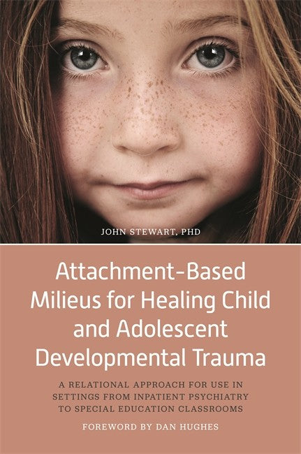 Attachment-Based Milieus for Healing Child and Adolescent Developmental Trauma cover