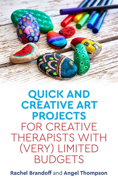 Quick and Creative Art Projects for Creative Therapists with (Very) Limited Budgets cover
