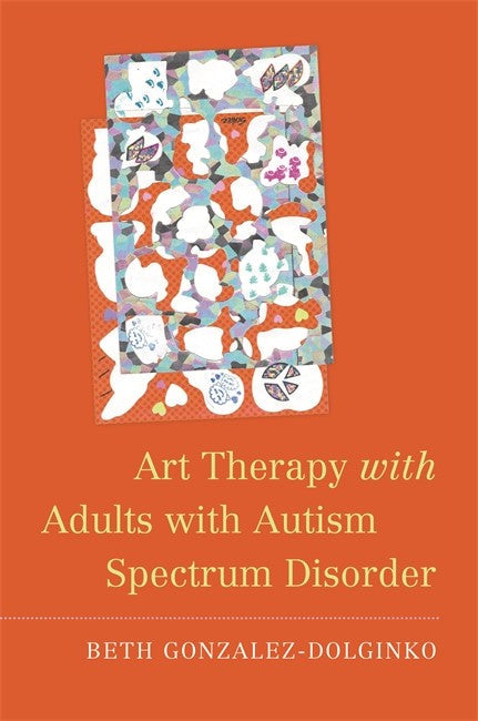 Art Therapy with Adults with Autism Spectrum Disorder cover