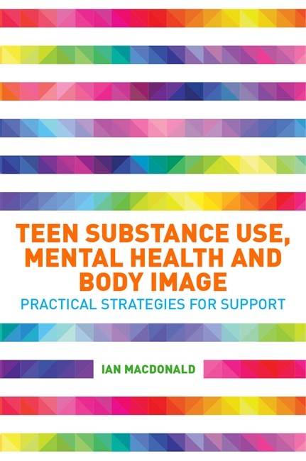 Teen Substance Use, Mental Health and Body Image cover