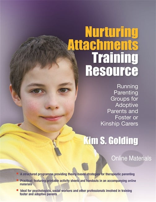 Nurturing Attachments Training Resource: Running Parenting Groups for Ad: optive Parents and Foster or Kinship Carers - With Downloadable Materials
