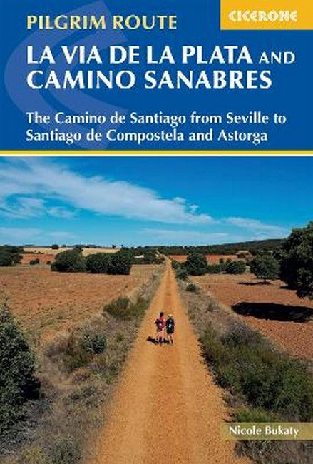 Walking La Via de la Plata and Camino Sanabres: The Camino de Santiago from Seville to Santiago de Compostela and Astorg