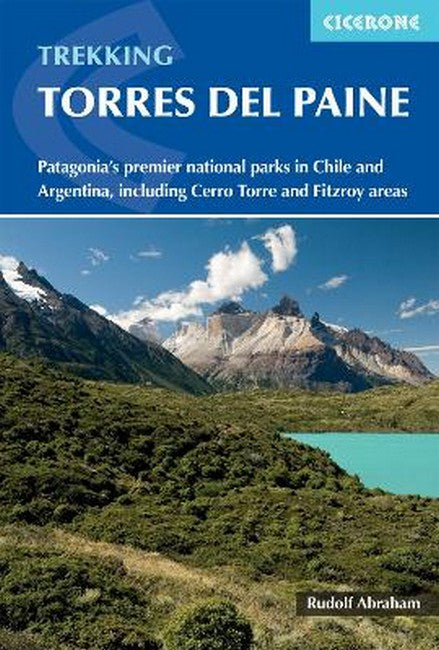 Trekking in Torres del Paine: Patagonia's premier national parks in Chile and Argentina, including Cerro Torre and Fitz Roy areas