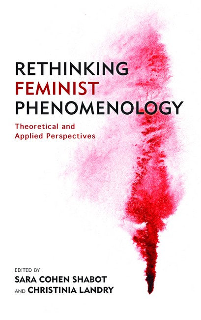 Rethinking Feminist Phenomenology: Theoretical and Applied Perspectives