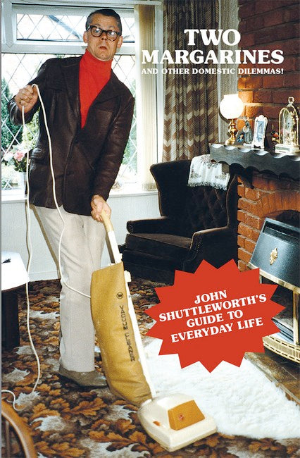 Two Margarines and Other Domestic Dilemmas! John Shuttleworth's Guide to Everyday Life cover