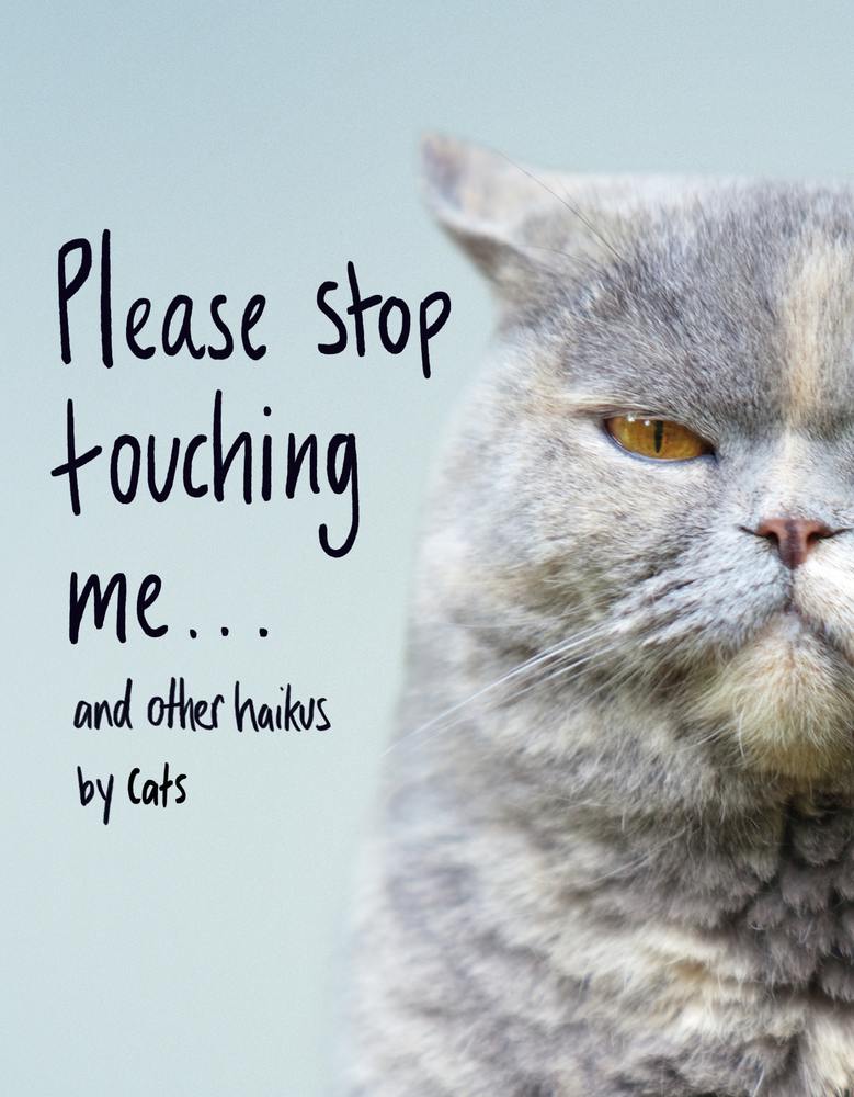 Please Stop Touching Me ... and Other Haikus by Cats book cover