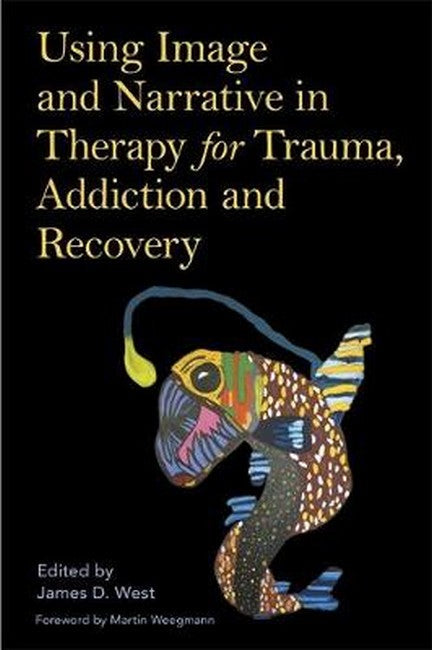 Using Image and Narrative in Therapy for Trauma, Addiction and Recovery cover