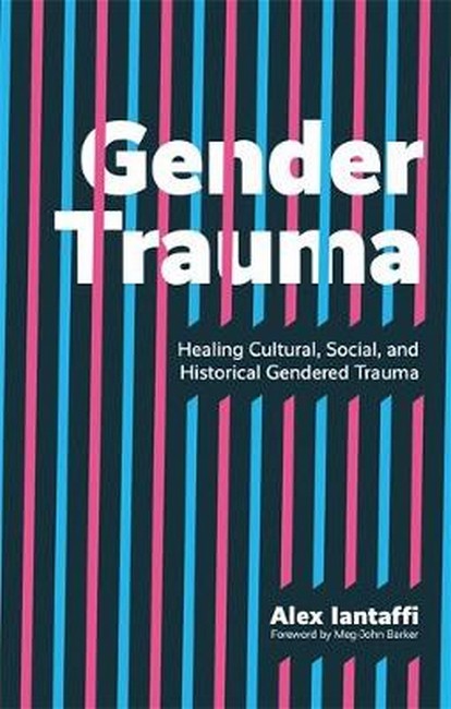 Gender Trauma: Healing Cultural, Social, and Historical Gendered Trauma cover