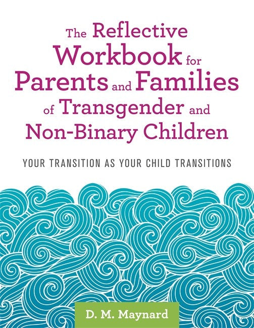 The Reflective Workbook for Parents and Families of Transgender and Non-Binary Children cover