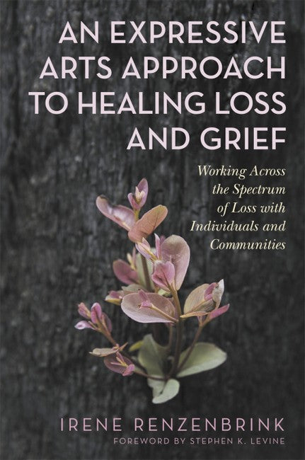 An Expressive Arts Approach to Healing Loss and Grief cover