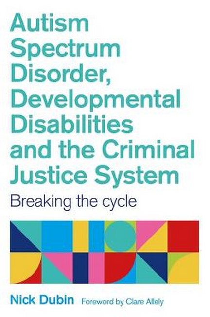 Autism Spectrum Disorder, Developmental Disabilities, and the Criminal Justice System cover