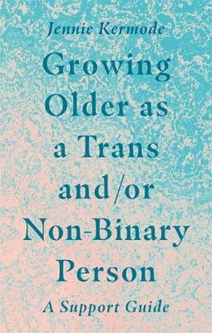 Growing Older as a Trans and/or Non-Binary Person cover