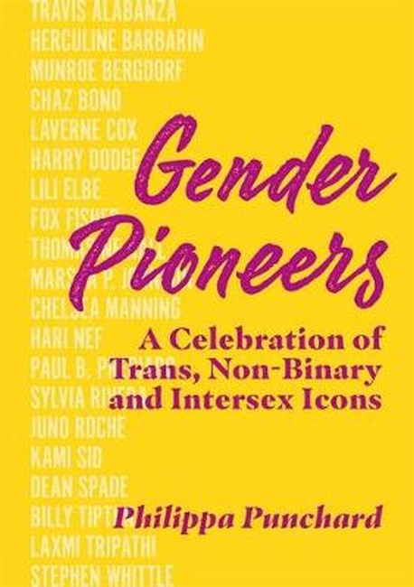 Gender Pioneers: A Celebration of Transgender, Non-Binary and Intersex Icons