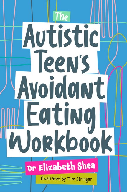 The Autistic Teen's Avoidant Eating Workbook cover