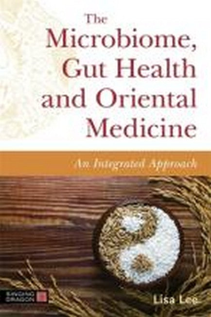 The Microbiome, Gut Health, and Oriental Medicine: An Integrated Approach
