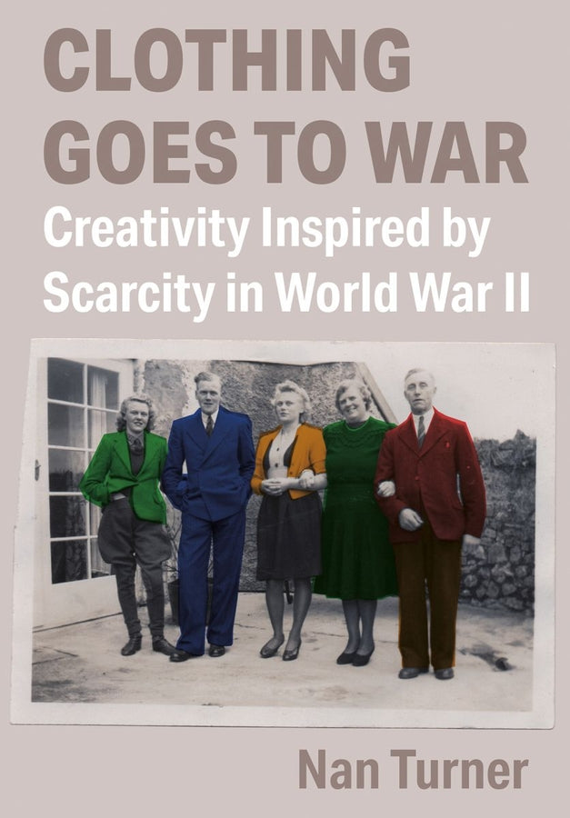 Clothing Goes to War: Creativity Inspired by Scarcity in World War II cover