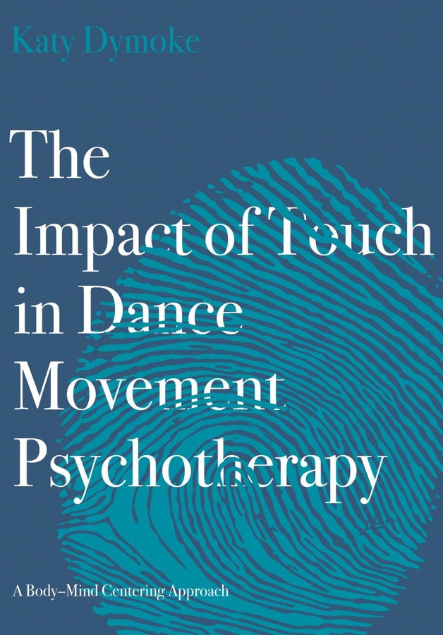 The Impact of Touch in Dance Movement Psychotherapy: Touch Feel Move cover