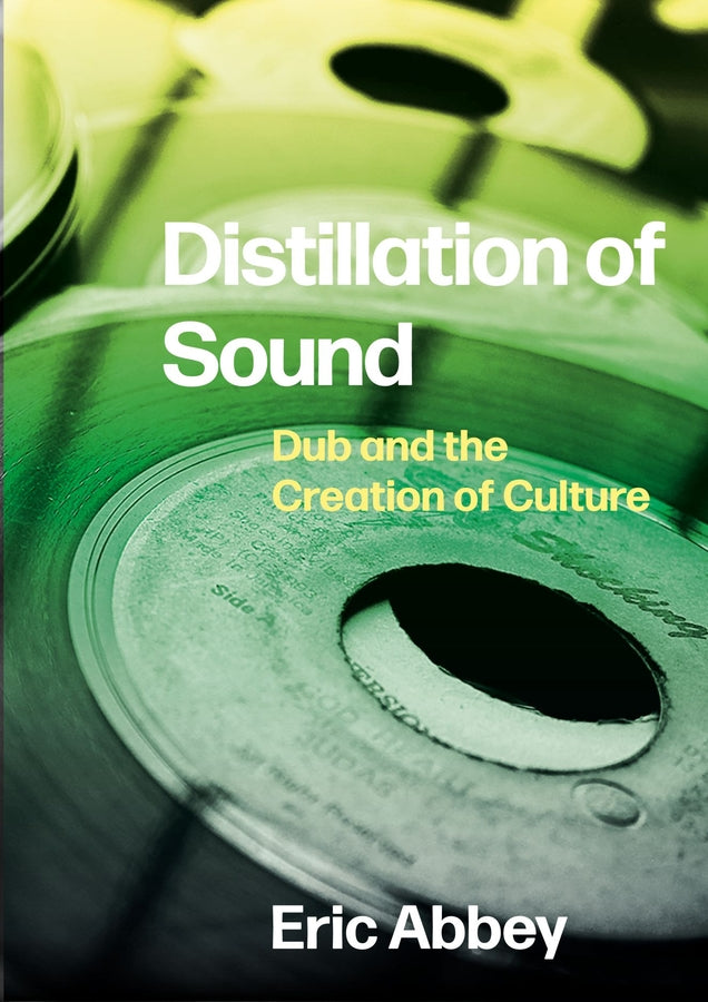 Distillation of Sound: Dub and the Creation of Culture cover