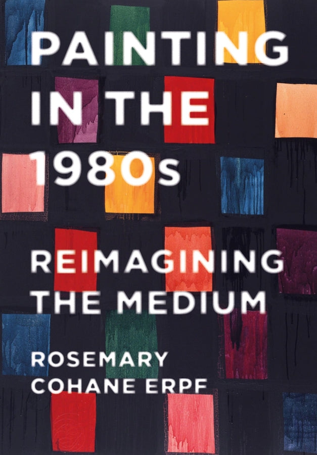 Painting in the 1980s: Reimagining the Medium cover