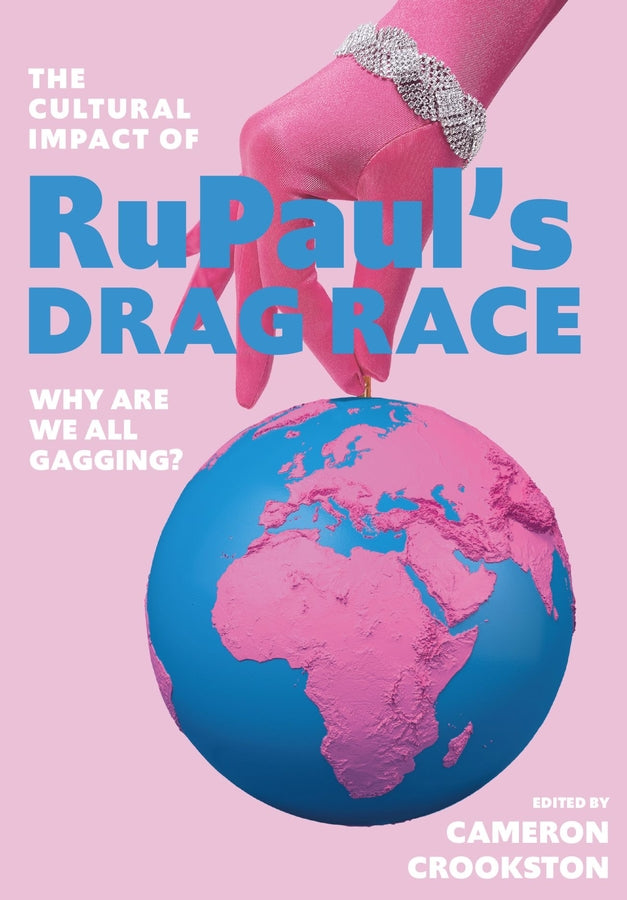 The Cultural Impact of RuPaul's Drag Race: Why Are We All Gagging? cover