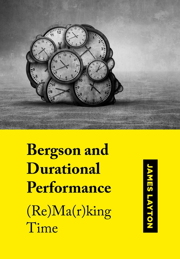 Bergson and Durational Performance: (Re)Ma(r)king Time cover