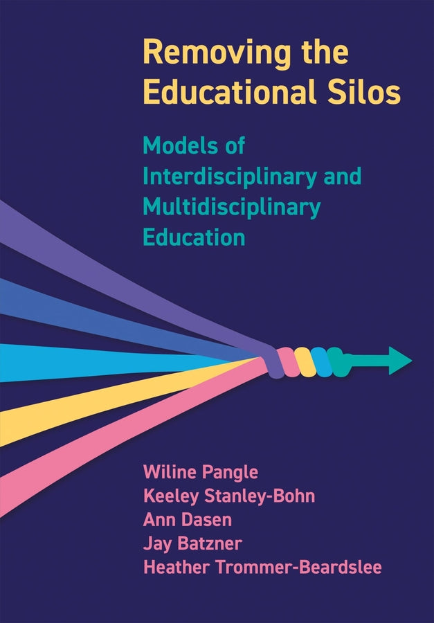 Removing the Educational Silos: Models of Interdisciplinary and Multidisciplinary Education cover