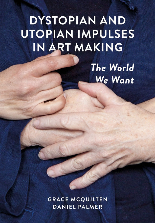 Dystopian and Utopian Impulses in Art Making: The World We Want cover