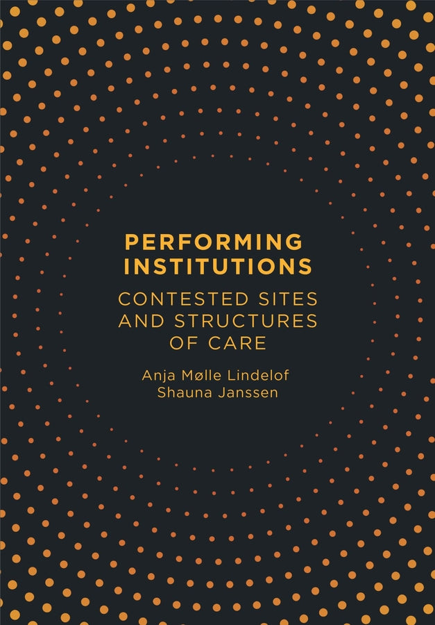 Performing Institutions: Contested Sites and Structures of Care cover