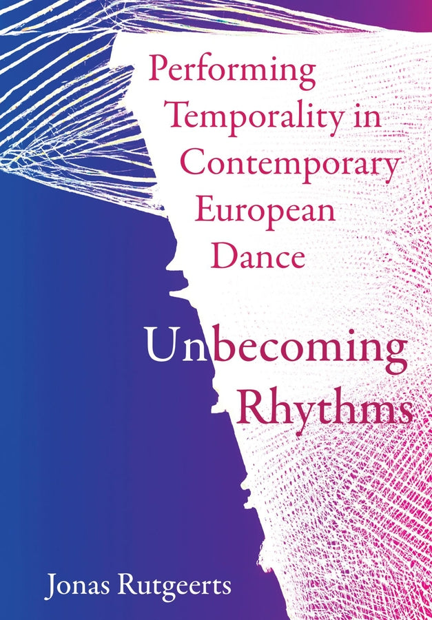 Performing Temporality in Contemporary European Dance: Unbecoming Rhythms cover