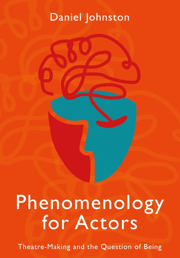 Phenomenology for Actors: Theatre-Making and the Question of Being cover