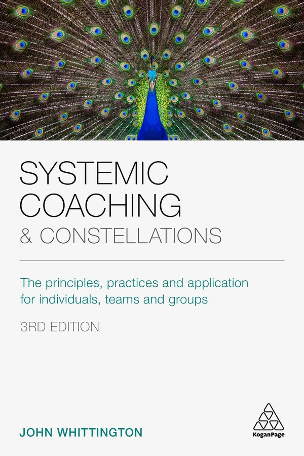 Systemic Coaching and Constellations: The Principles, Practices and Application for Individuals, Teams and Groups cover