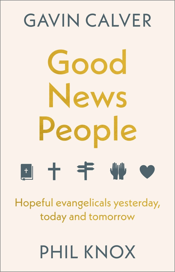 Good News People: Hopeful Evangelicals Yesterday, Today and Tomorrow cover