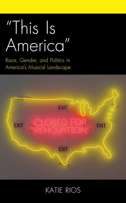 "This Is America": Race, Gender, and Politics in America's Musical Landscape