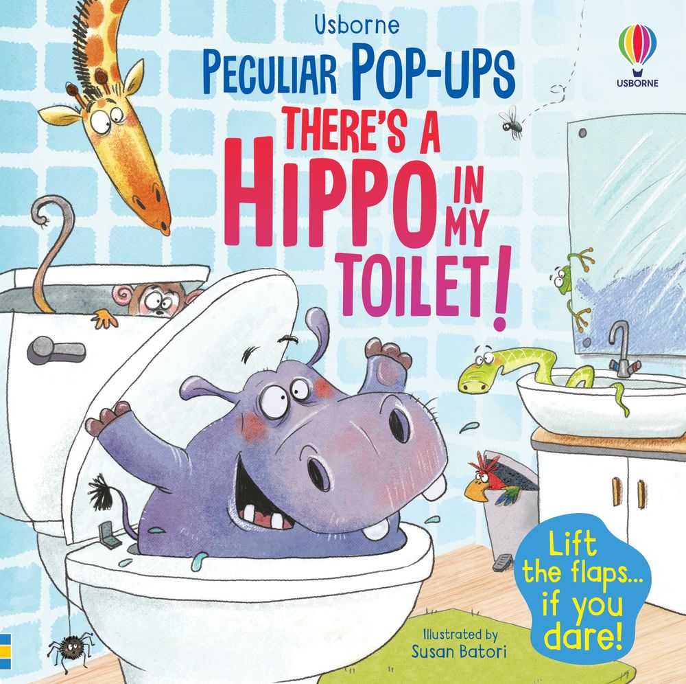 There's a Hippo in My Toilet!: Peculiar Pop-ups
