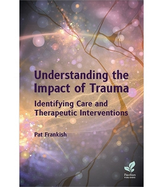 Understanding the Impact of Trauma: Identifying Care and Therapeutic Interventions
