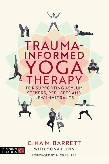 Trauma-informed Yoga Therapy for Supporting Asylum Seekers, Refugees and New Immigrants cover