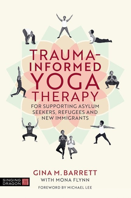 Trauma-informed Yoga Therapy for Supporting Asylum Seekers, Refugees and New Immigrants cover