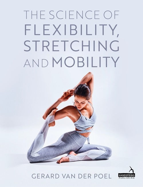 The Science of Flexibility, Stretching and Mobility cover