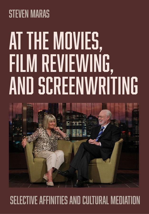 At the Movies, Film Reviewing, and Screenwriting: Selective Affinities and Cultural Mediation cover