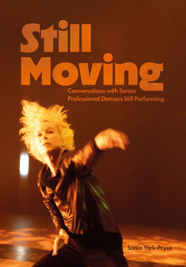 Still Moving: Conversations with Senior Professional Dancers Still Performing cover