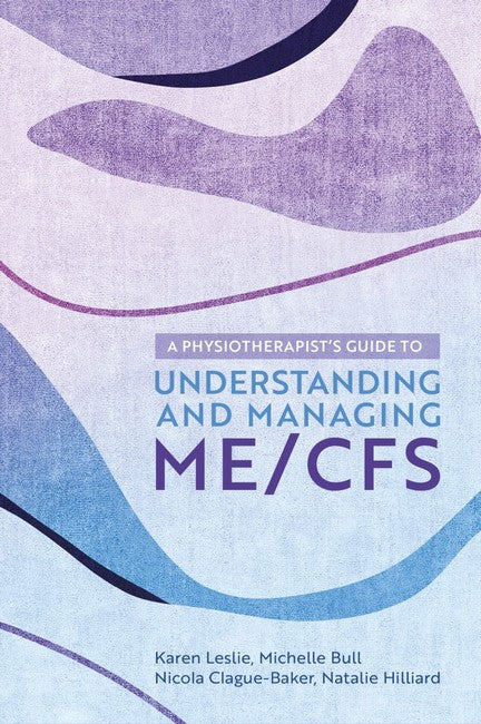 A Physiotherapist's Guide to Understanding and Managing ME/CFS cover