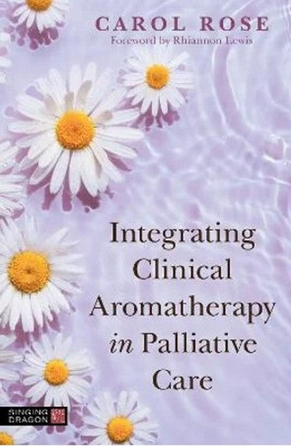 Integrating Clinical Aromatherapy in Palliative Care cover