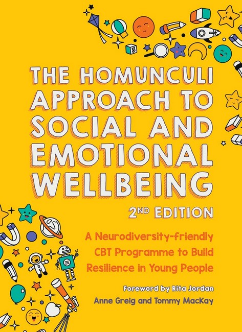 The Homunculi Approach To Social And Emotional Wellbeing 2/e: A Neurodiversity-Friendly CBT Programme to Build Resilience in Young People