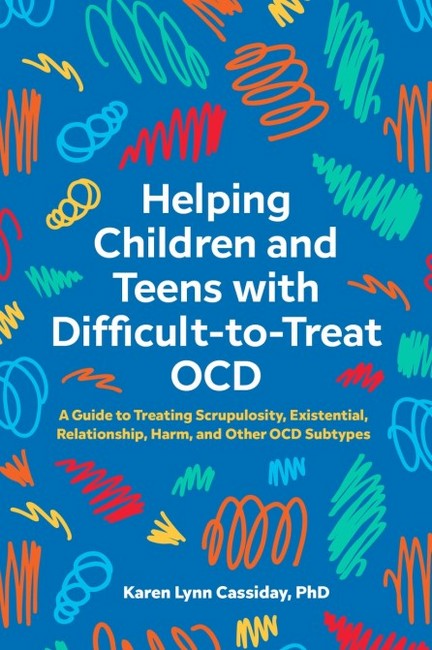 Helping Children and Teens with Difficult-to-Treat OCD cover